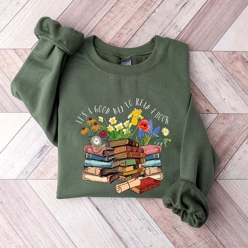 Its A Good Day To Read A Book Bookworm Sweatshirt