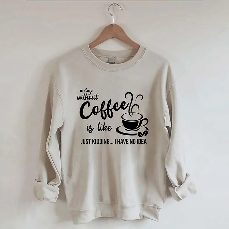 Funny Coffee Lover Sweatshirt